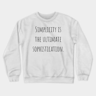 Simplicity is the Ultima Sophistication Crewneck Sweatshirt